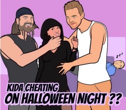 Kida's cheating on Halloween night