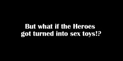 Moshi Eiyuu-tachi ga Seiyoku Shori no Omocha ni Sarete shimattara!? | But what if the Heroes got turned into sex toys!?   .